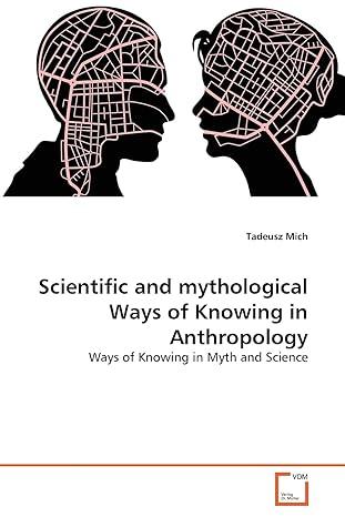 scientific and mythological ways of knowing in anthropology 1st edition tadeusz mich 3639352408,