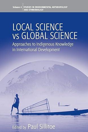 Local Science Vs Global Science Approaches To Indigenous Knowledge In International Development