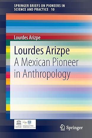 lourdes arizpe a mexican pioneer in anthropology 1st edition lourdes arizpe 3319018957, 978-3319018959