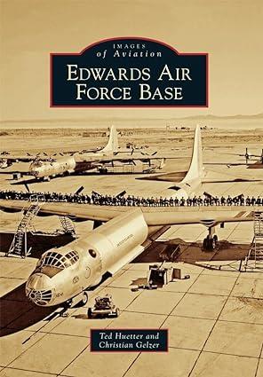 edwards air force base images of aviation 1st edition ted huetter, christian gelzer 0738580775, 978-0738580777