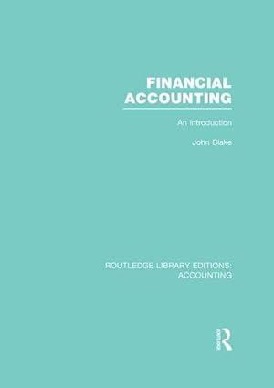 financial accounting rle accounting an introduction routledge library editions accounting 1st edition john