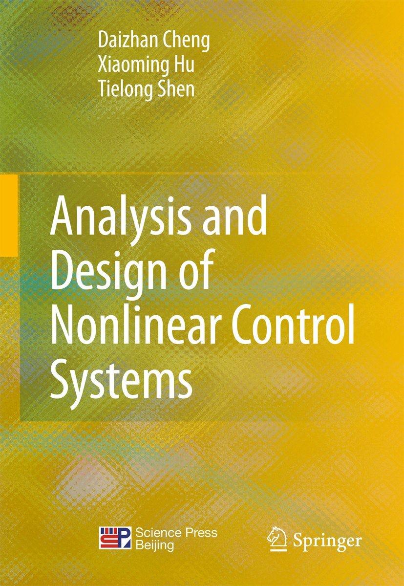 analysis and design of nonlinear control systems 1st edition daizhan cheng, xiaoming hu, tielong shen