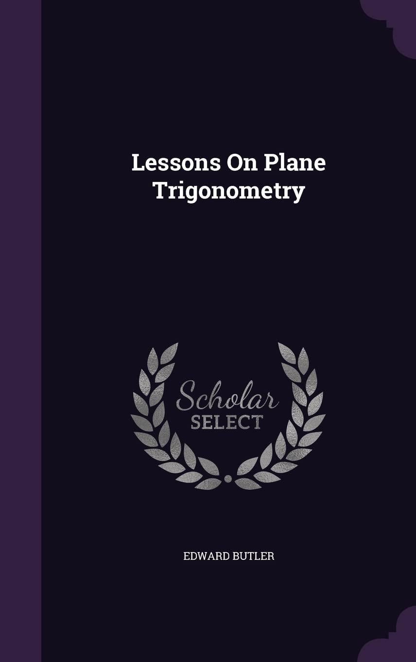 lessons on plane trigonometry 1st edition edward butler 978-1357704605