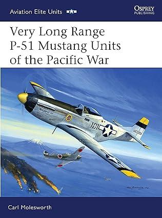 very long range p 51 mustang units of the pacific war 1st edition carl molesworth, jim laurier 1846030420,