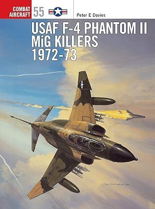 usaf f 4 phantom ii mig killers 1972-73 1st edition peter e. davies, jim laurier 1841766577, 978-1841766577