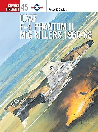 usaf f 4 phantom ii mig killers 1965-68 1st edition peter e. davies, jim laurier 1841766569, 978-1841766560