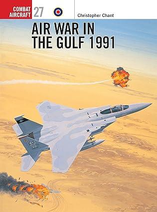 air war in the gulf 1991 1st edition chris chant, mark rolfe 1841762954, 978-1841762951