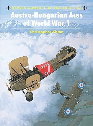 austro hungarian aces of world war i 1st edition chris chant, mark rolfe 1841763764, 978-1841763767