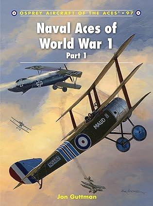 naval aces of world war 1 part i 1st edition jon guttman, harry dempsey 1849083452, 978-1849083454