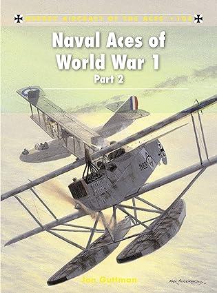 naval aces of world war 1 part 2 1st edition jon guttman, harry dempsey 1849086648, 978-1849086646