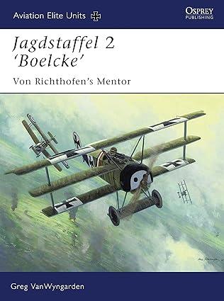 jagdstaffel 2 boelcke von richthofens mentor 1st edition greg vanwyngarden, harry dempsey 1846032032,