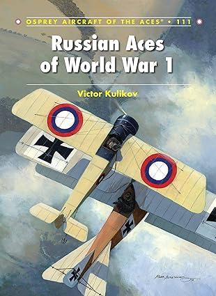 russian aces of world war 1 1st edition victor kulikov, harry dempsey 178096059x, 978-1780960593