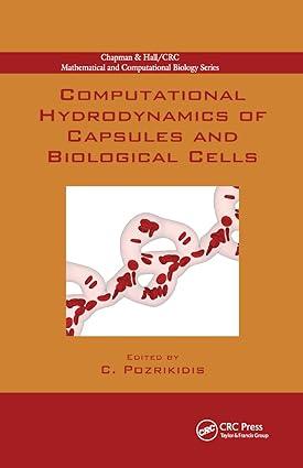 computational hydrodynamics of capsules and biological cells 1st edition constantine pozrikidis 1138374261,