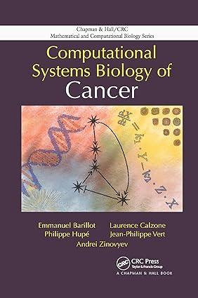 computational systems biology of cancer 1st edition emmanuel barillot, laurence calzone, philippe hupe
