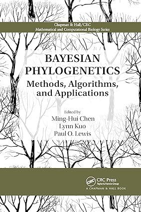 bayesian phylogenetics methods algorithms and applications 1st edition ming-hui chen, lynn kuo, paul o. lewis