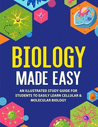 biology made easy an illustrated study guide for students to easily learn cellular and molecular biology 1st