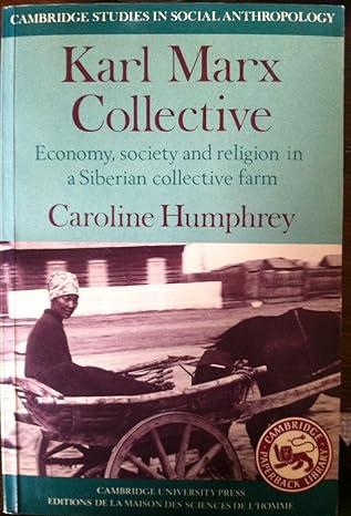 karl marx collective economy society and religion in a siberian collective farm 1st edition caroline humphrey