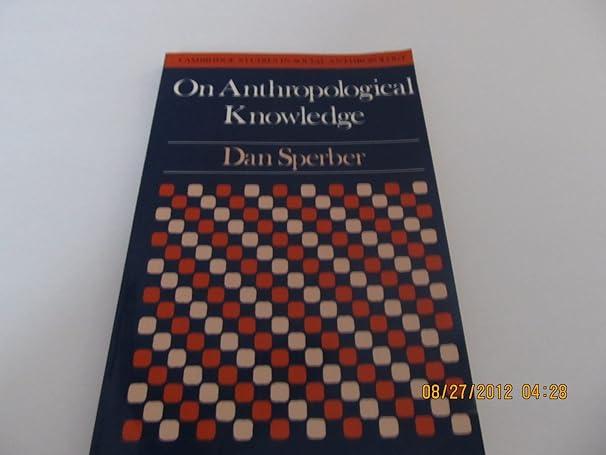 on anthropological knowledge three essays 1st edition dan sperber 0521318513, 978-0521318518