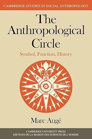 the anthropological circle symbol function history 1st edition marc augé, martin thom 0521285488,
