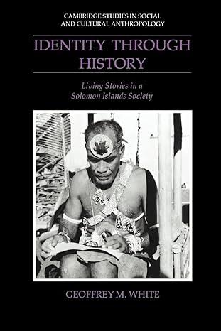 identity through history living stories in a solomon islands society 1st edition geoffrey m. white