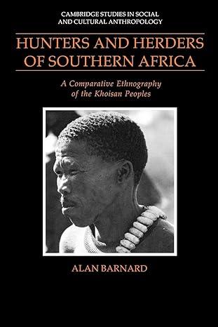 hunters and herders of southern africa 1st edition alan barnard 0521428653, 978-0521428651