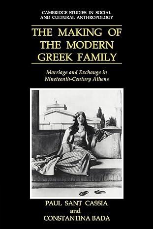 the making of the modern greek family 1st edition paul sant cassia, constantina bada 0521028264,
