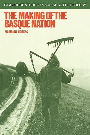 the making of the basque nation 1st edition marianne heiberg 0521040280, 978-0521040280