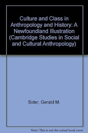 culture and class in anthropology and history 1st edition gerald m. sider 0521358868, 978-0521358866