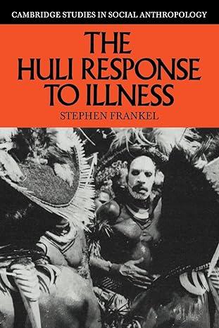 the huli response to illness 1st edition stephen frankel 0521619661, 978-0521619660