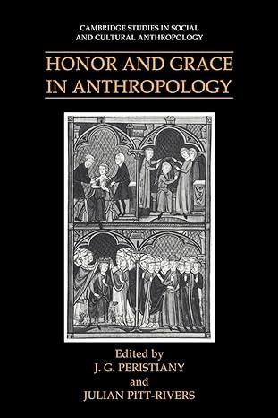 honor and grace in anthropology 1st edition j. g. peristiany, julian pitt-rivers 0521619327, 978-0521619325