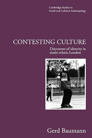 contesting culture discourses of identity in multi ethnic london 1st edition gerd baumann 052155554x,