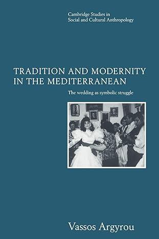 tradition and modernity in the mediterranean 1st edition vassos argyrou 052161984x, 978-0521619844