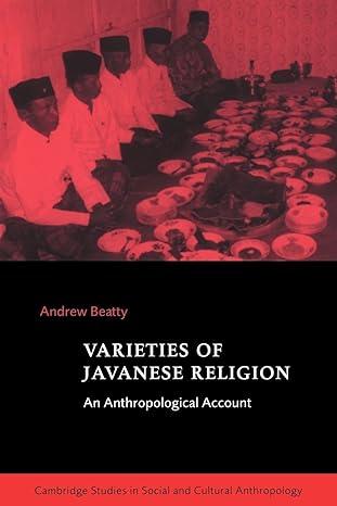varieties of javanese religion: an anthropological account 1st edition andrew beatty 0521624738,