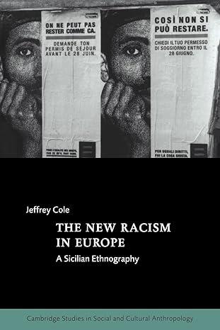 the new racism in europe a sicilian ethnography 1st edition jeffrey cole 0521021499, 978-0521021494