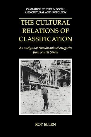 the cultural relations of classification an analysis of nuaulu animal categories from central seram 1st