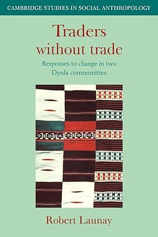 traders without trade responses to change in two dyula communities 1st edition robert launay 0521040310,
