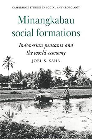 minangkabau social formations 1st edition joel s. kahn 0521040299, 978-0521040297