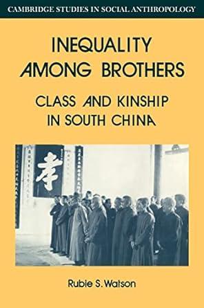 inequality among brothers class and kinship in south china 1st edition rubie s. watson 0521040582,