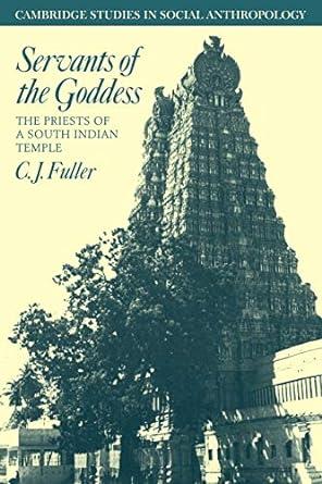 servants of the goddess the priests of a south indian temple 1st edition c. j. fuller 0521040094,