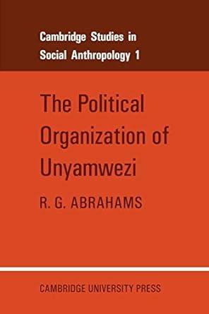 the political organization of unyamwezi 1st edition r. g. abrahams 0521040590, 978-0521040594