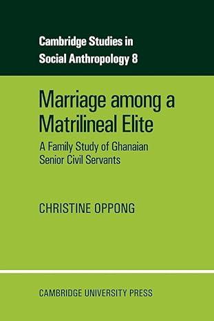 marriage among a matrilineal elite 1st edition christine oppong 052109318x, 978-0521093187