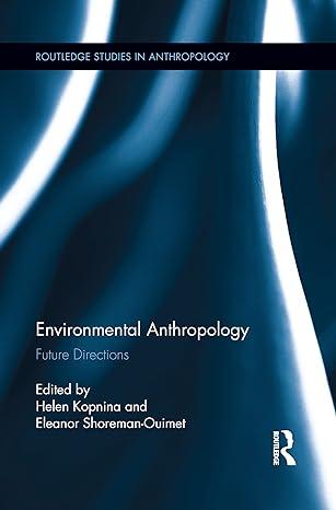 environmental anthropology 1st edition helen kopnina 978-1138952713