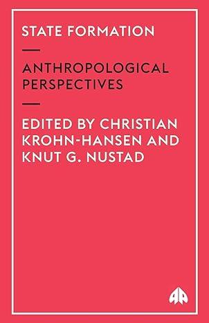 state formation anthropological perspectives 1st edition christian krohn-hansen, knut g. nustad 074532441x,