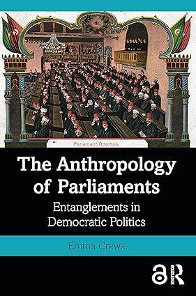 the anthropology of parliaments 1st edition emma crewe 1350089591, 978-1350089594