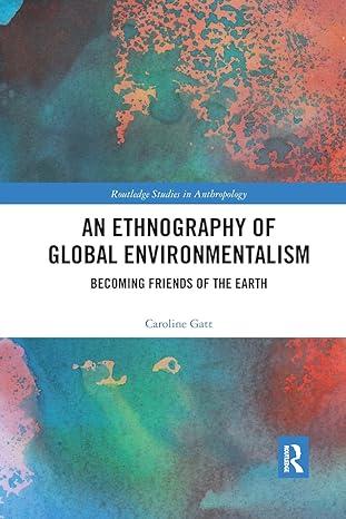 an ethnography of global environmentalism becoming friends of the earth 1st edition caroline gatt 036759420x,