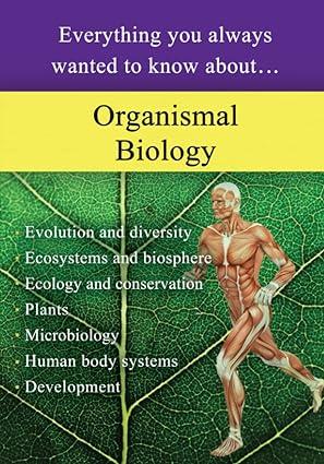 Organismal Biology Everything You Always Wanted To Know About