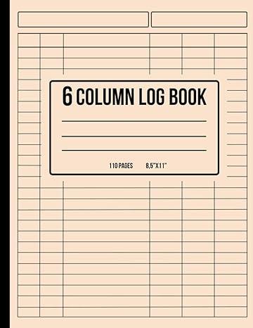 6 column log book 110 pages 8 5x11 inches 1st edition passal books b0cmxm5c6n