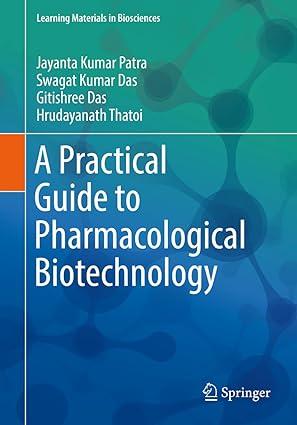 a practical guide to pharmacological biotechnology 1st edition jayanta kumar patra, swagat kumar das,