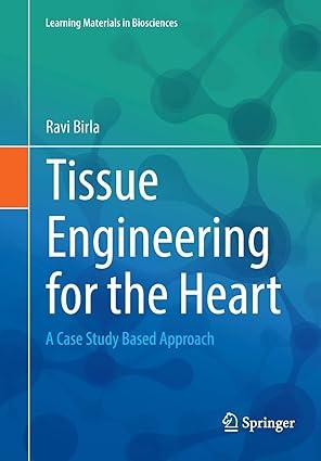 tissue engineering for the heart a case study based approach 1st edition ravi birla 3319415034, 978-3319415031