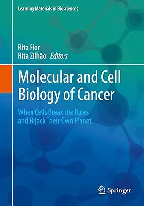 molecular and cell biology of cancer when cells break the rules and hijack their own planet 1st edition rita